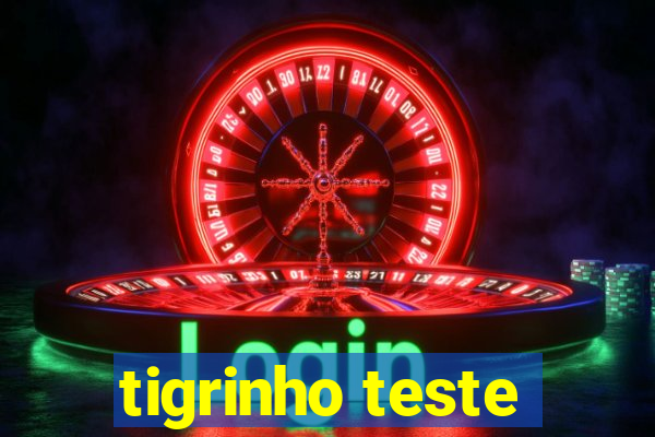tigrinho teste